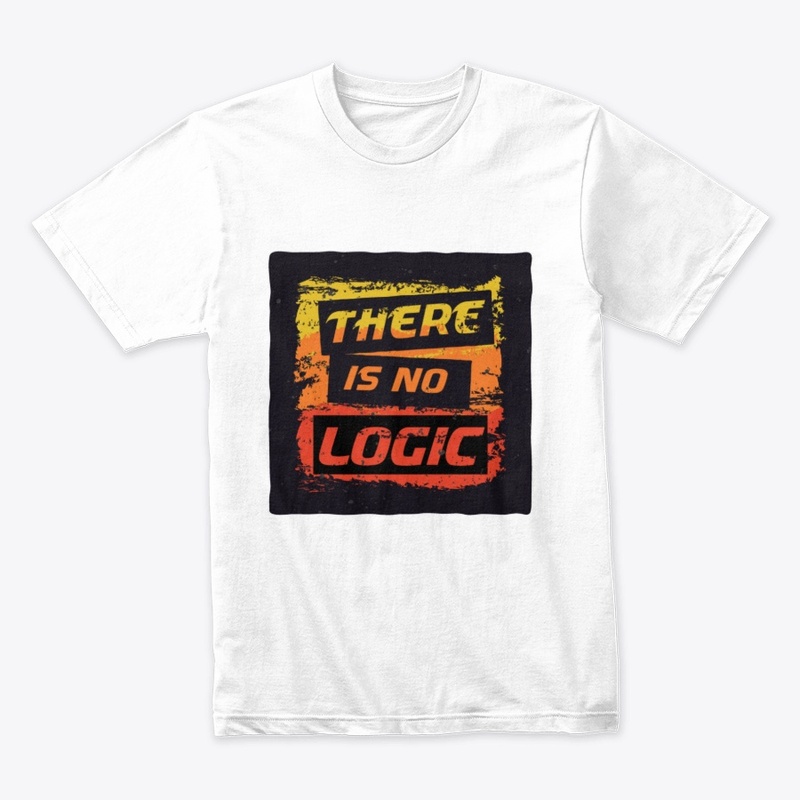 There is no logic - (t-Shirt)