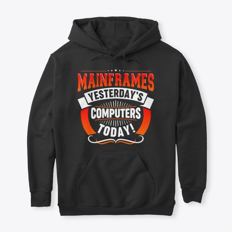 MAINFRAMES: YESTERDAY'S COMPUTERS TODAY!