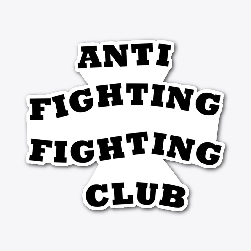 ANTI FIGHTING FIGHTHING CLUB