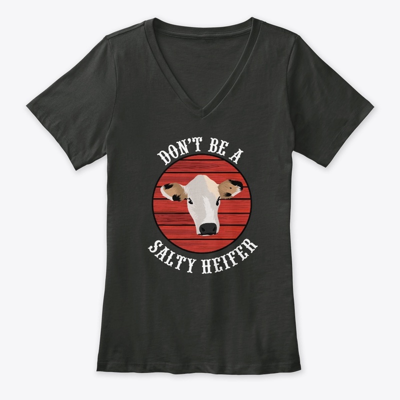 Don't Be A Salty Heifer