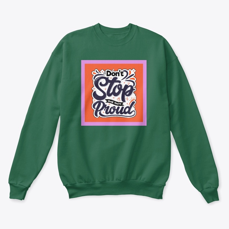 don't stop until you're proud.