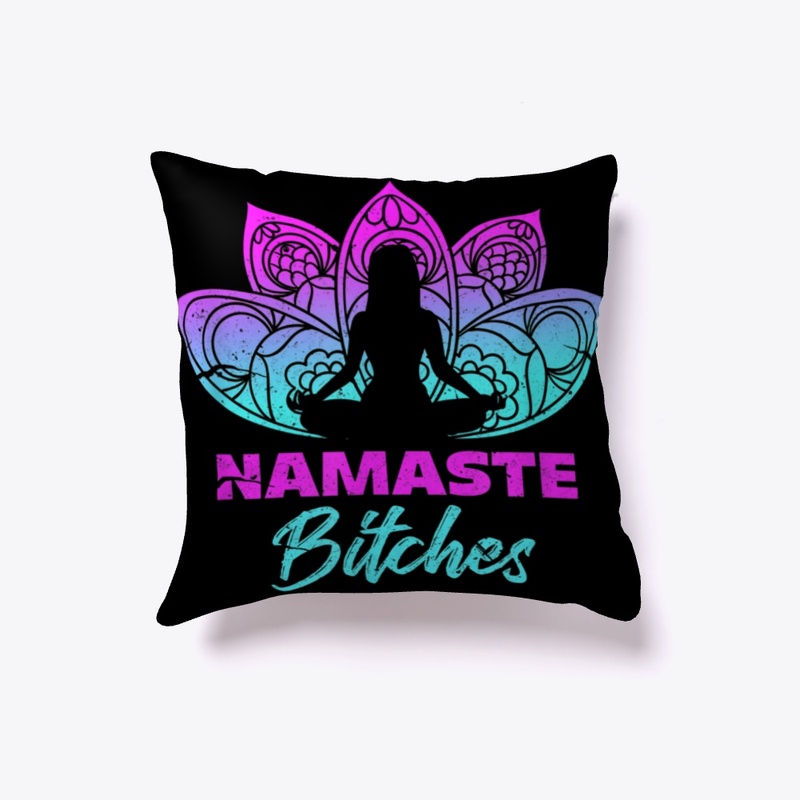 Namaste Bitches