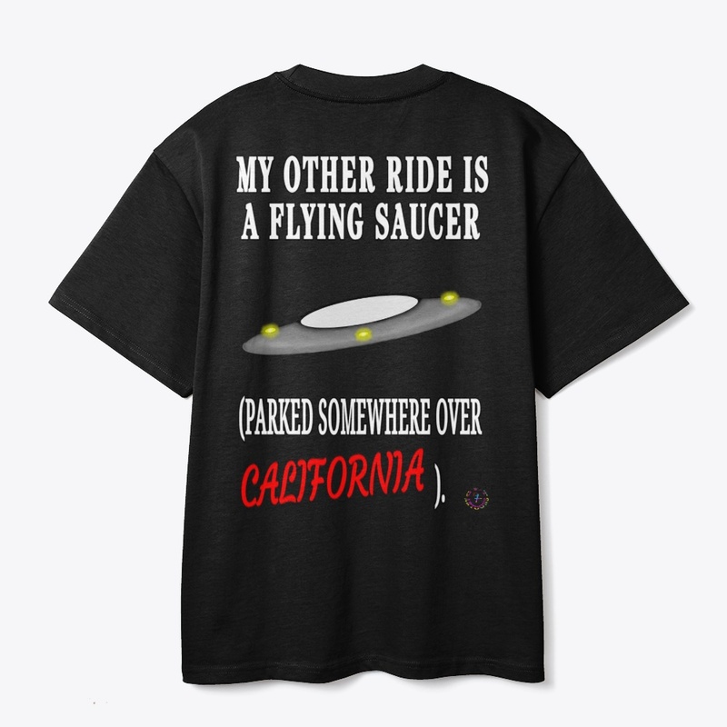 MY OTHER RIDE IS A FLYING SAUCER (CA)