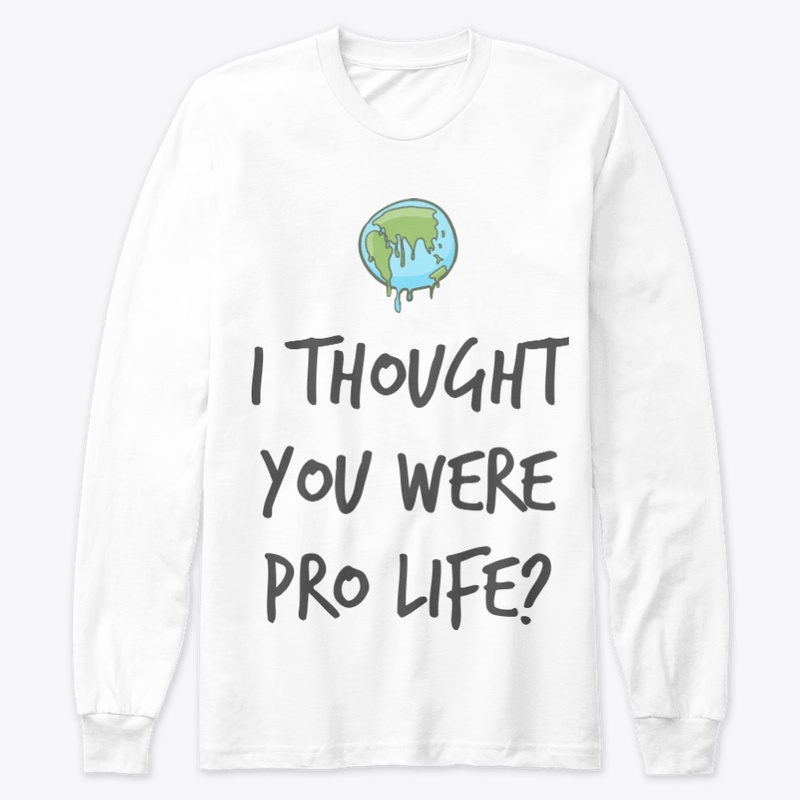 I thought you were pro life?