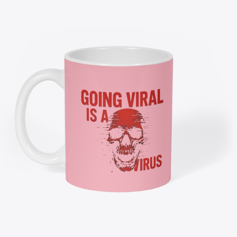 Going Viral is a Virus