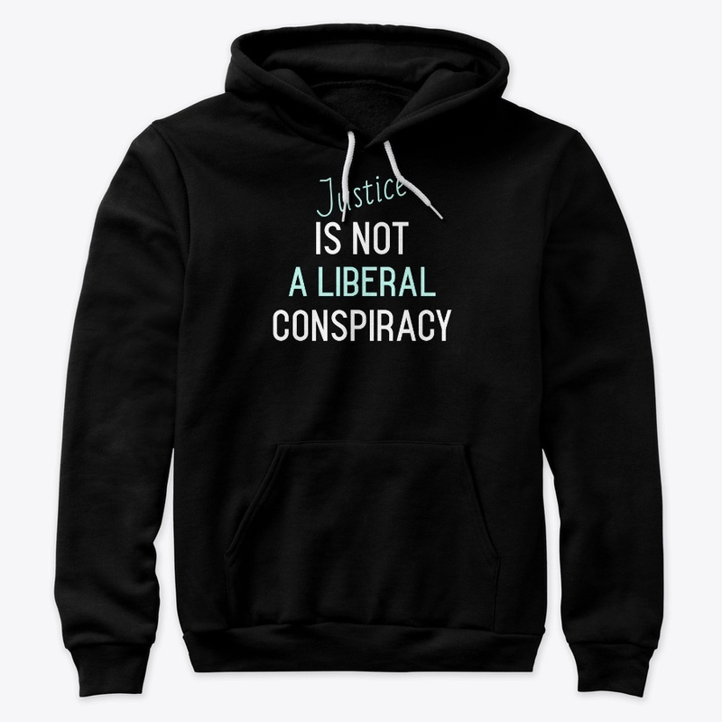 Justice Is Not a Liberal Conspiracy