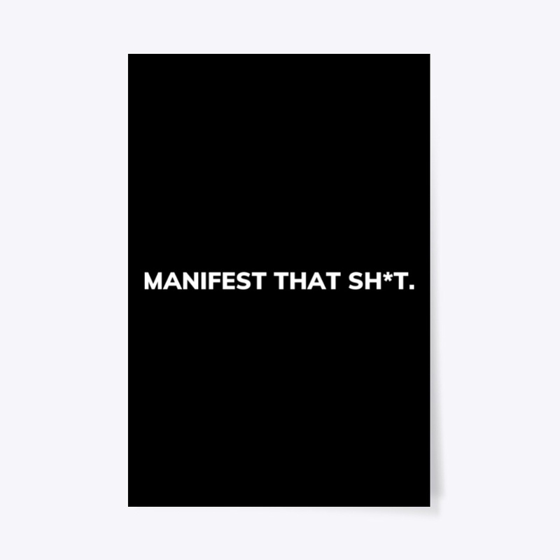 Manifest That Sh*t.