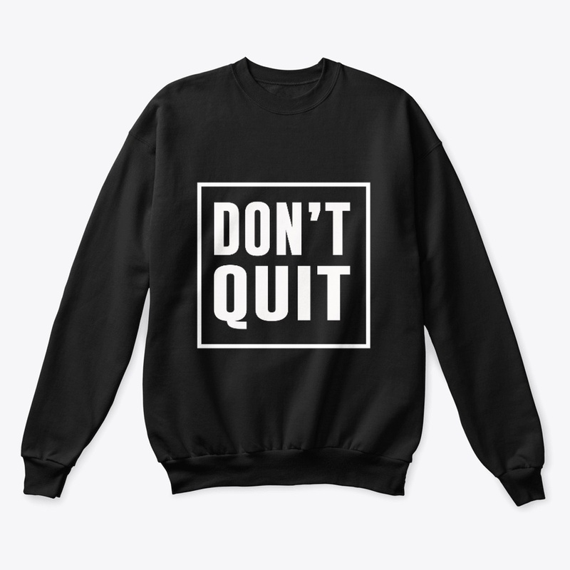 Don't Quit Motivation T-Shirts