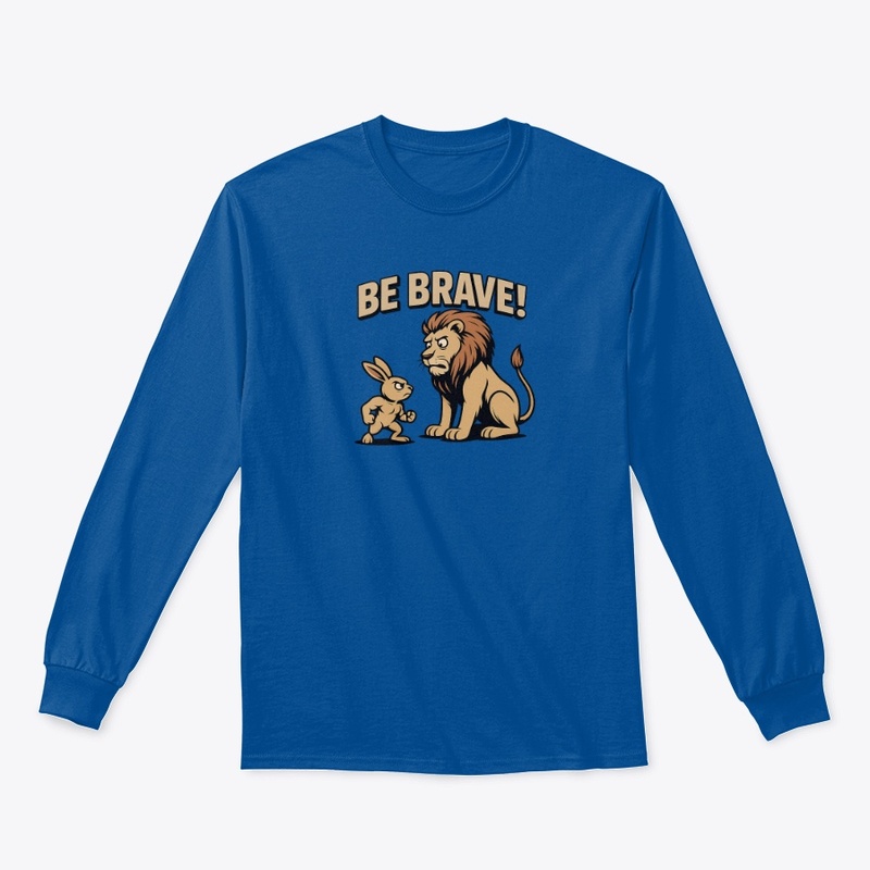 Be Brave!