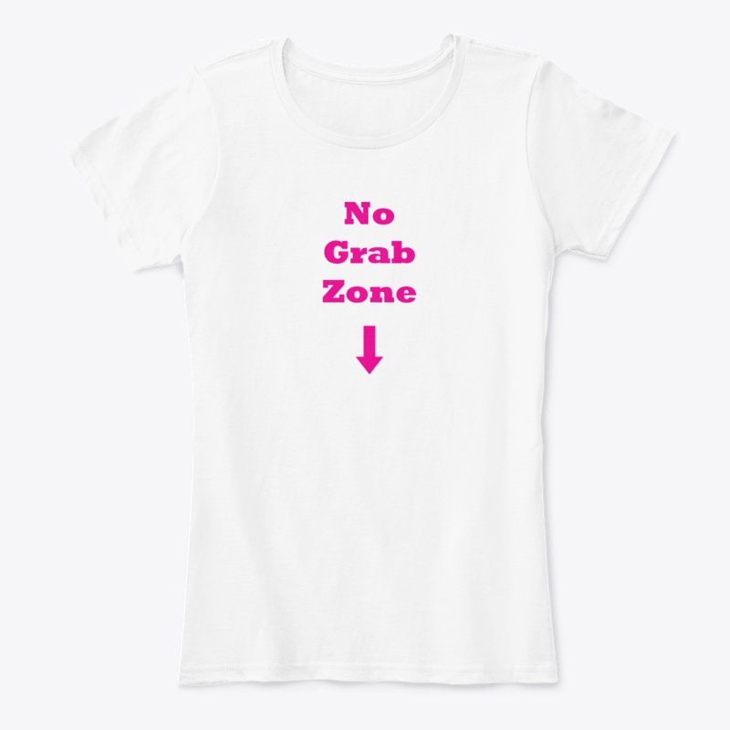 No Grab Zone / Girl Power Tee Shirt