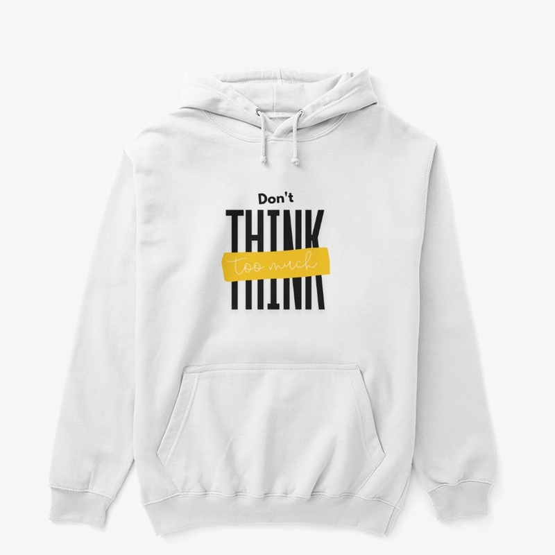 Don't think too much