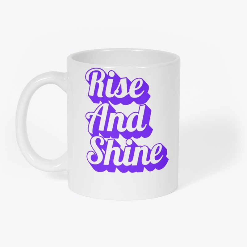 Rise and Shine