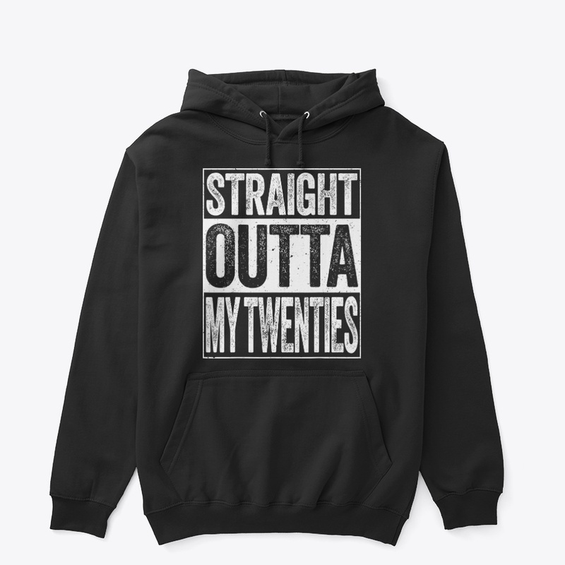 Straight Outta My Twenties