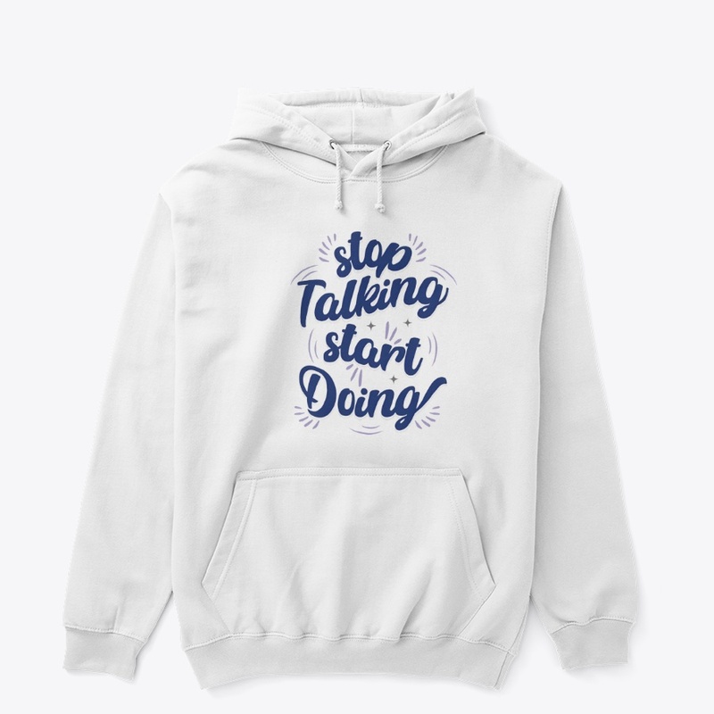Stop Talking Start Doing Quote
