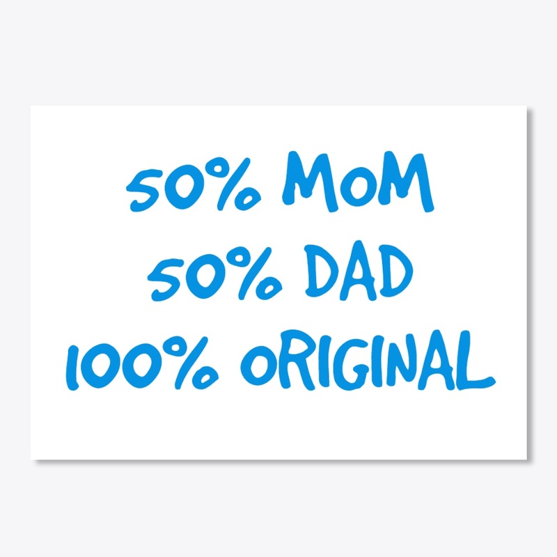 50% Mom 50% Dad 100% Original Design 2