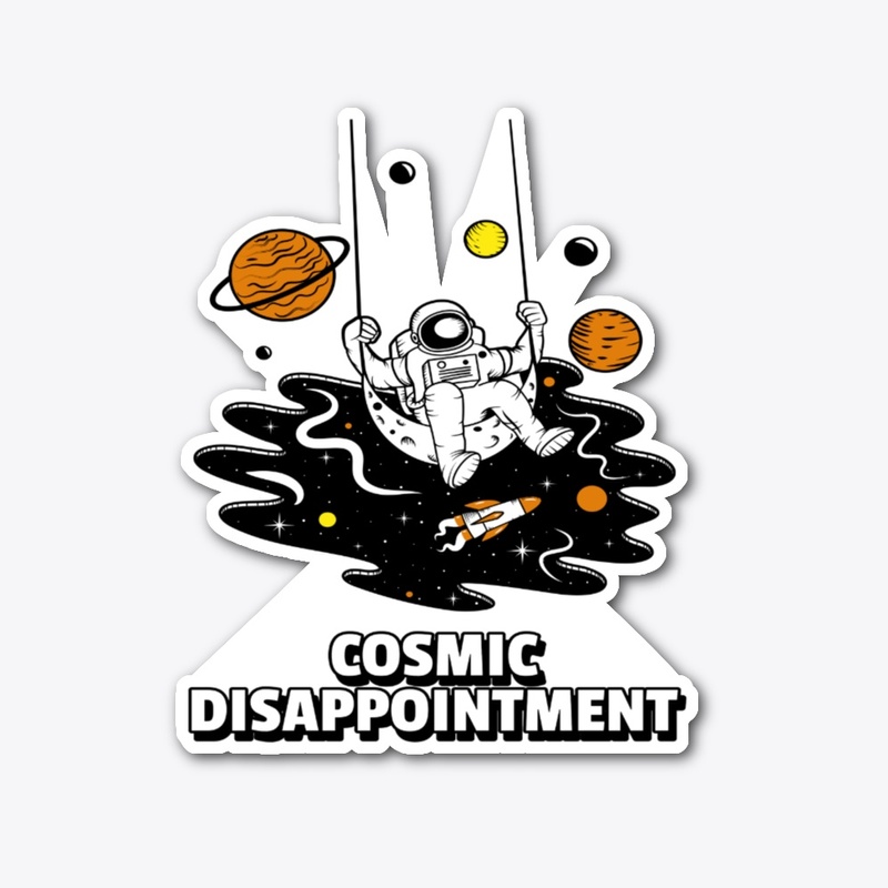Cosmic Disappointment