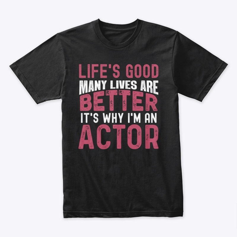 It's why I'm an actor
