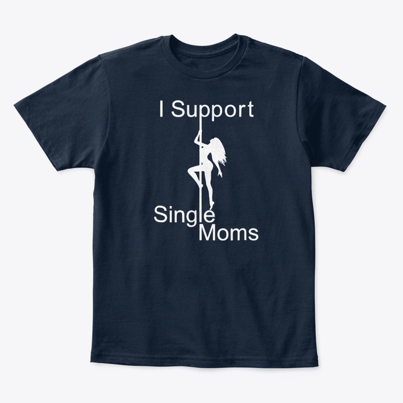 I Support Single Moms Tee Shirts