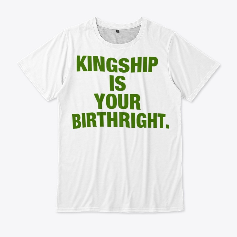 KINGSHIP IS YOUR BIRTHRIGHT