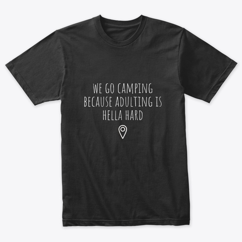 We Go Camping Because Adulting is Hard