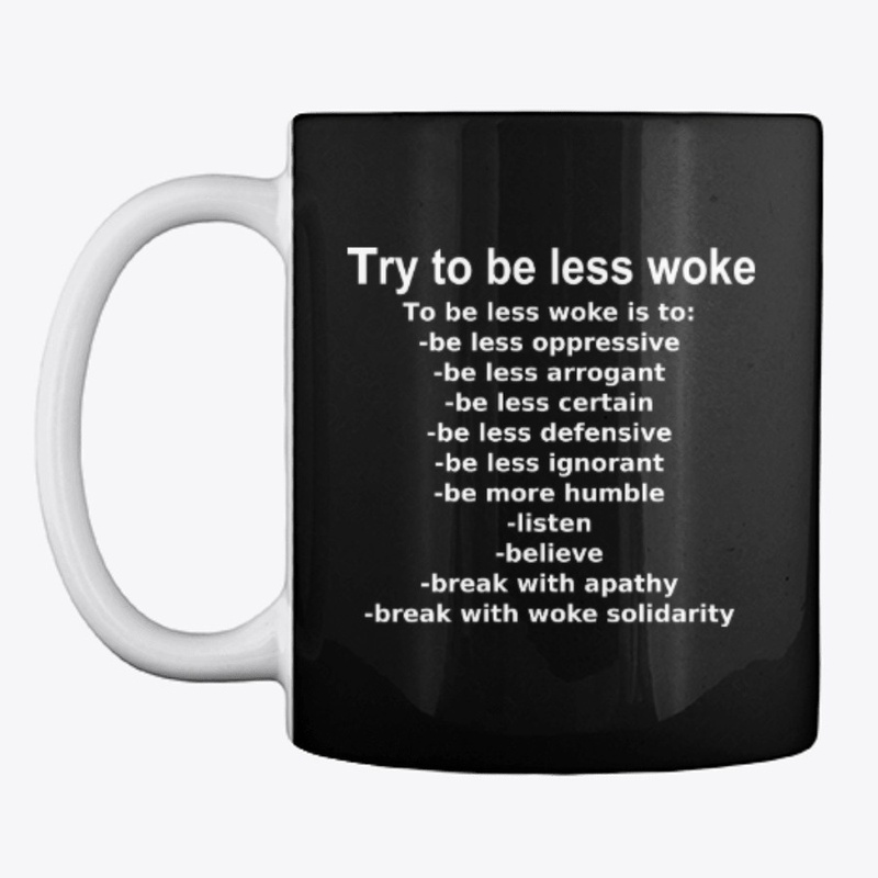 BE LESS WOKE