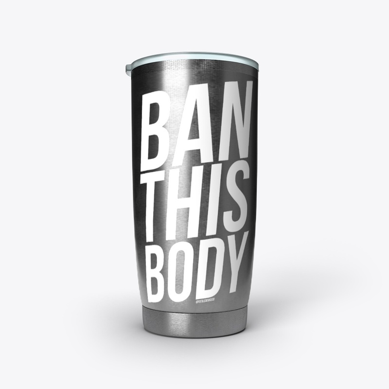 BAN THIS BODY 