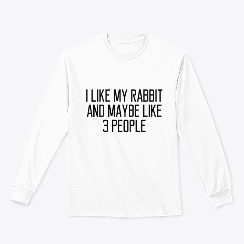 I Like My rabbit And Maybe 3 Like People