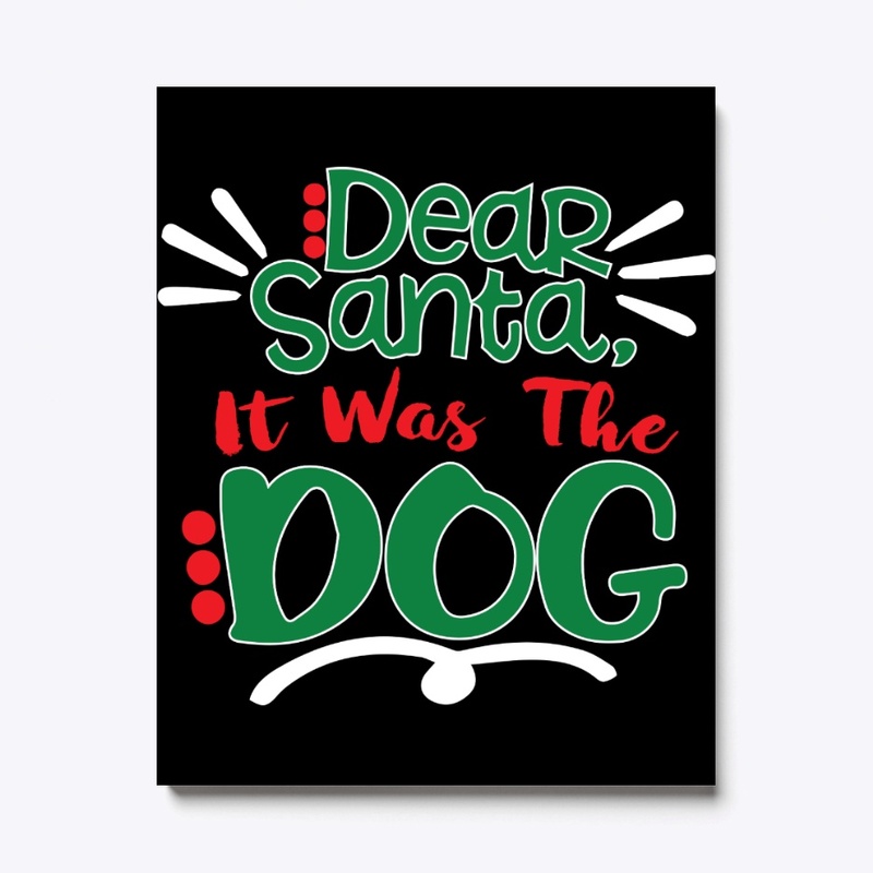 Dear Santa They was the dog