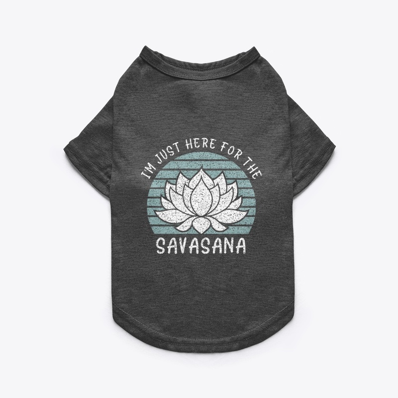I’m Just Here for The Savasana Yoga tee