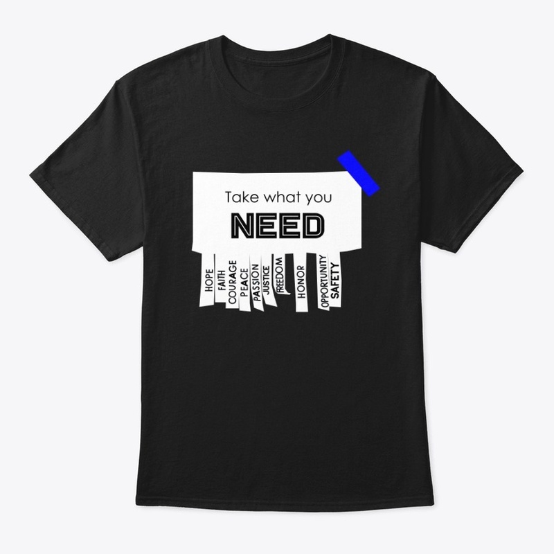 TAKE WHAT YOU NEED