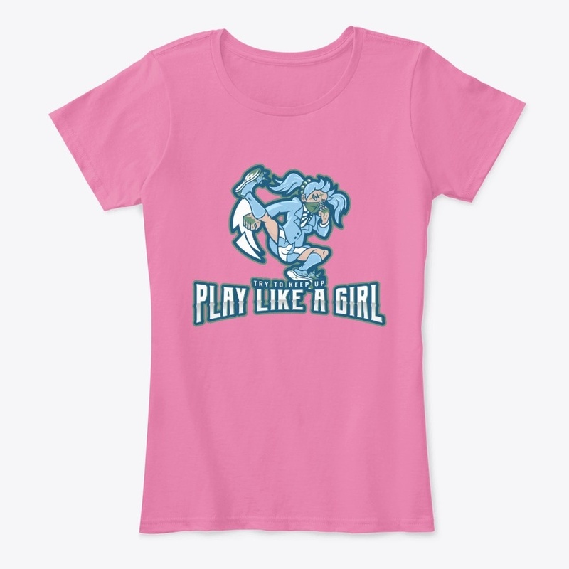 Try to keep up - Play Like a Girl