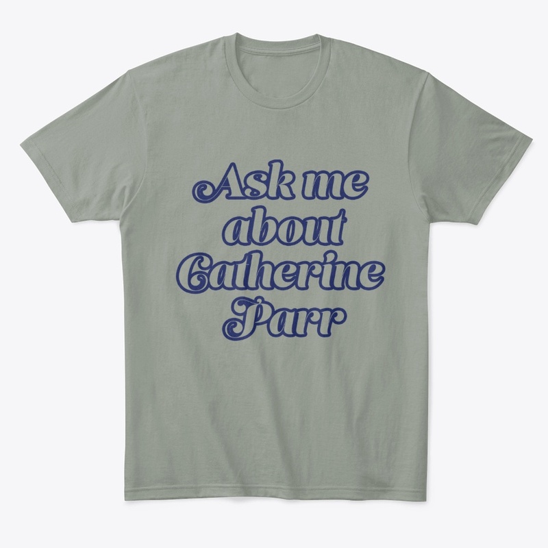 Ask me about Catherine Parr