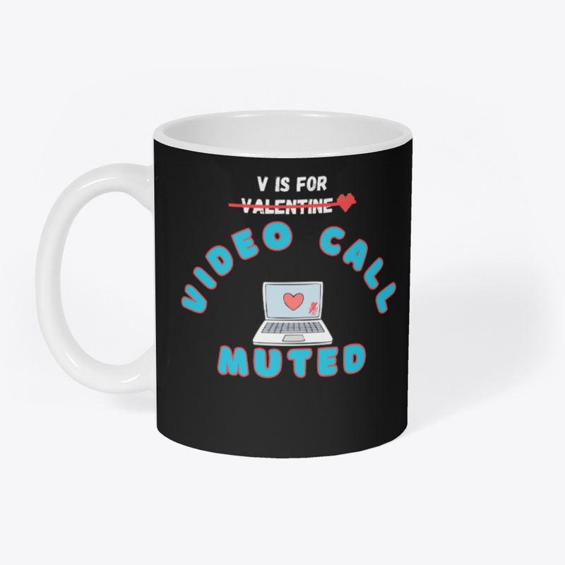 V is for Video Call Muted-1st Valentine