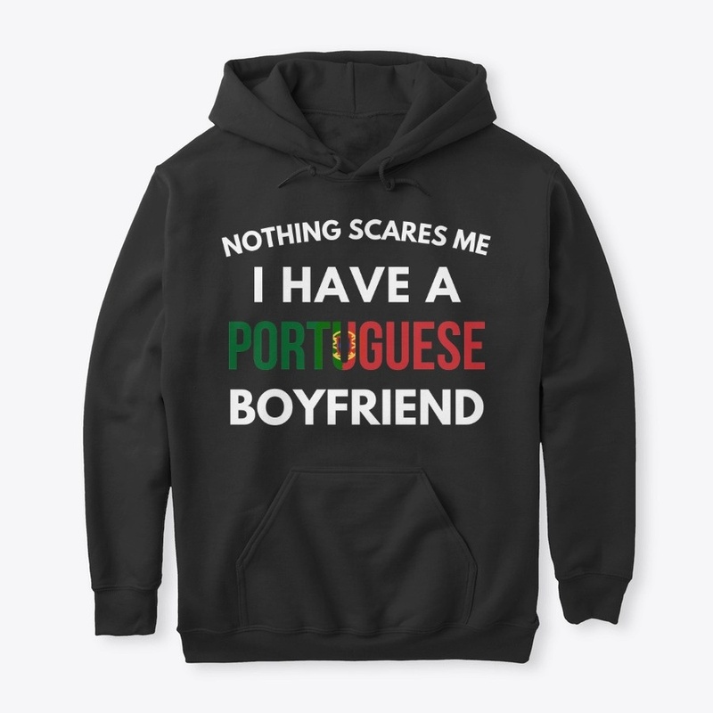 Nothing scares me / portuguese boyfriend