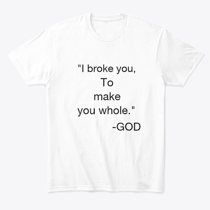 I broke you
