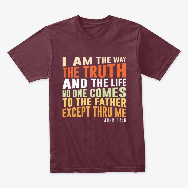 I AM THE WAY, TRUTH, AND LIFE