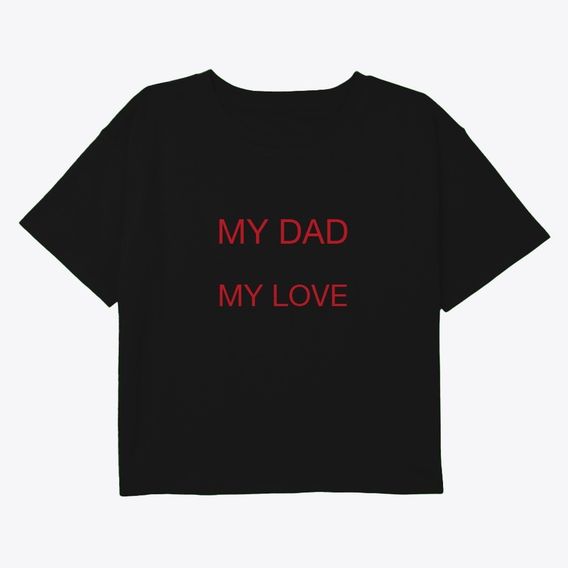 My dad my love t-shirt