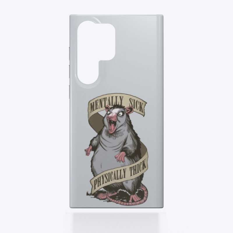 Mentally Sick Physically Thick Opossum