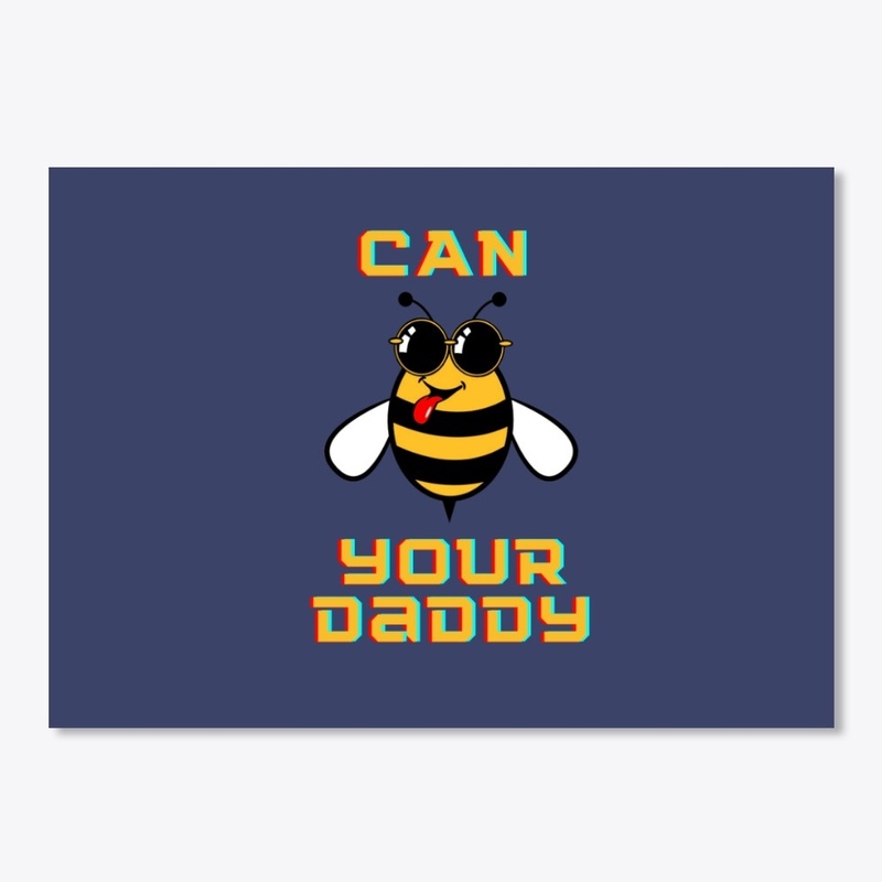 CAN BE YOUR DADDY