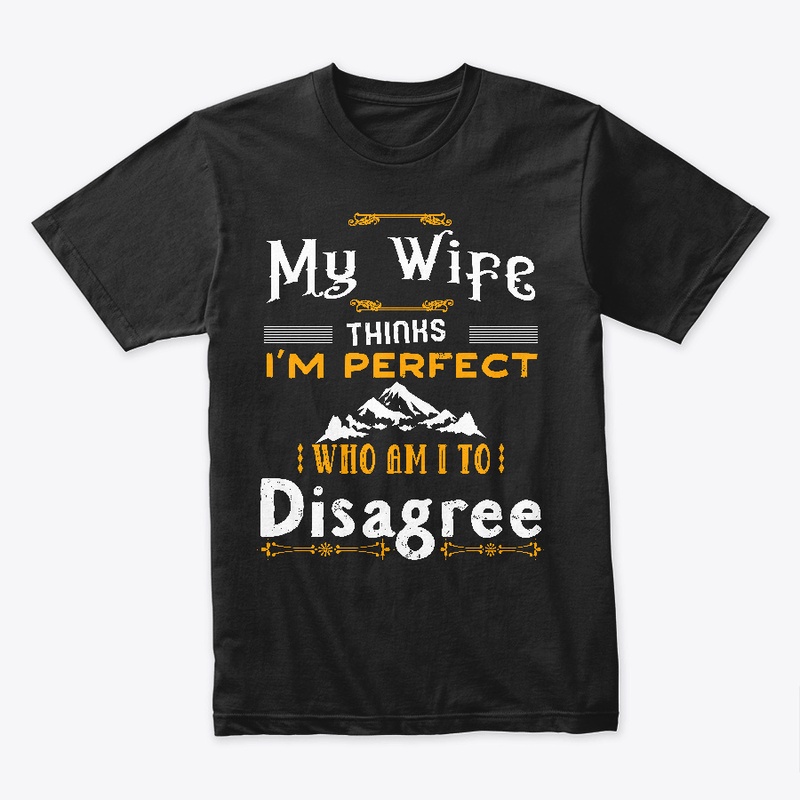 My Wife Thinks I'm Perfect