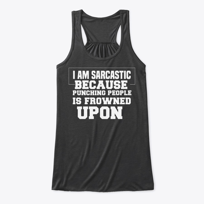 im sarcastic,  punching is frowned upon