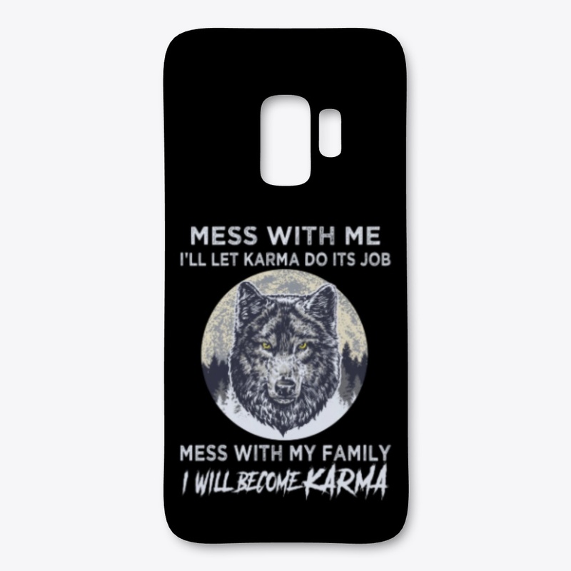 Mess With Family I Will Become Karma