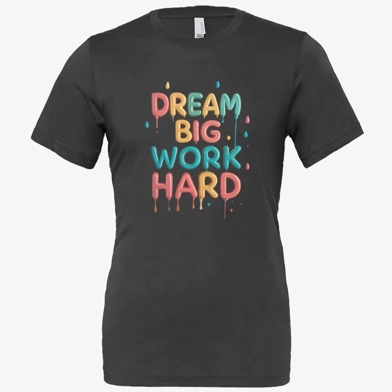 Dream big, work hard