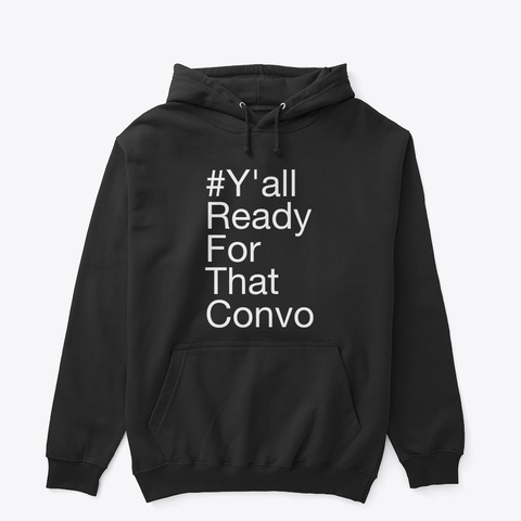 Y'all Ready For That Convo Black T-Shirt Front