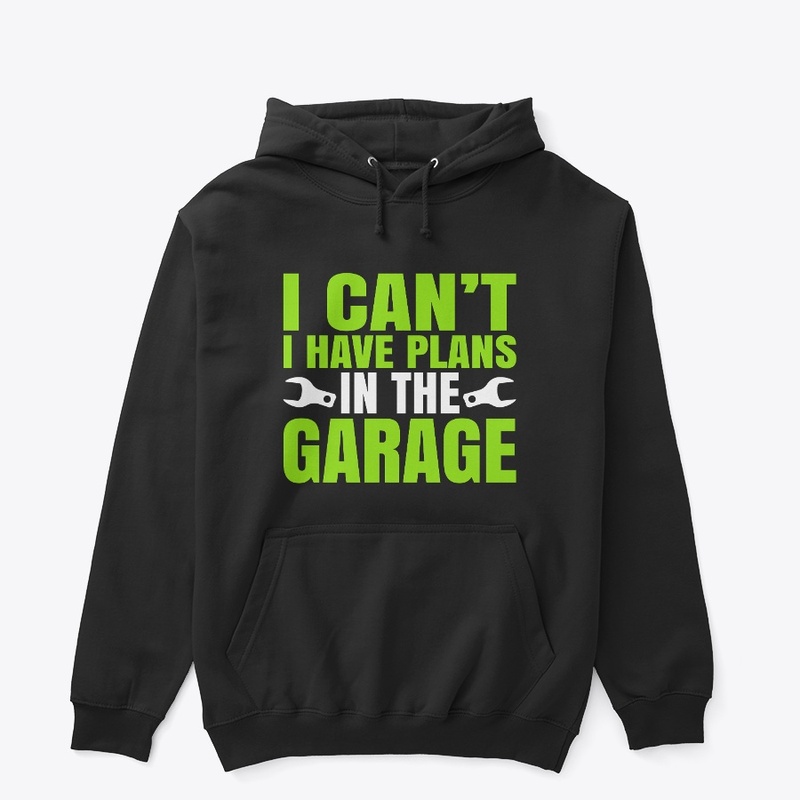 'I Can't, I Have Plans in the Garage