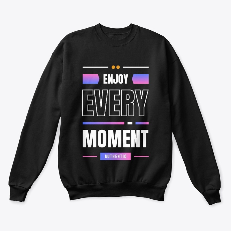 Enjoy Every Moment T-shirt