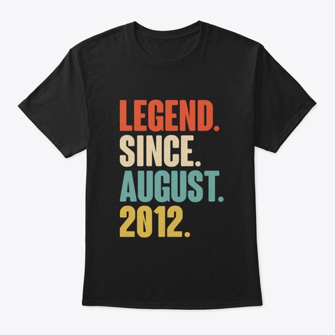 Legend Since August 2012  Born In August Black T-Shirt Front