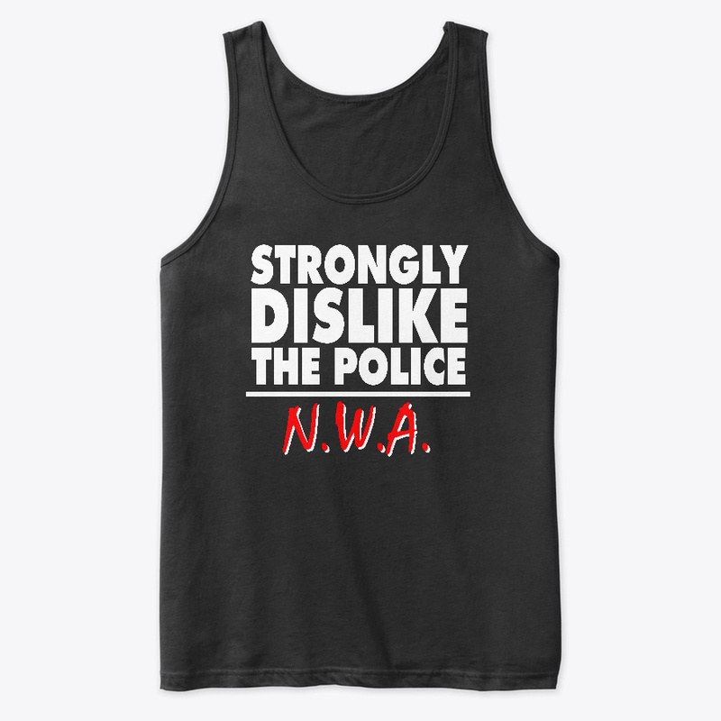 STRONGLY DISLIKE the Police