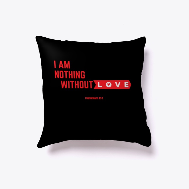 I am nothing without love