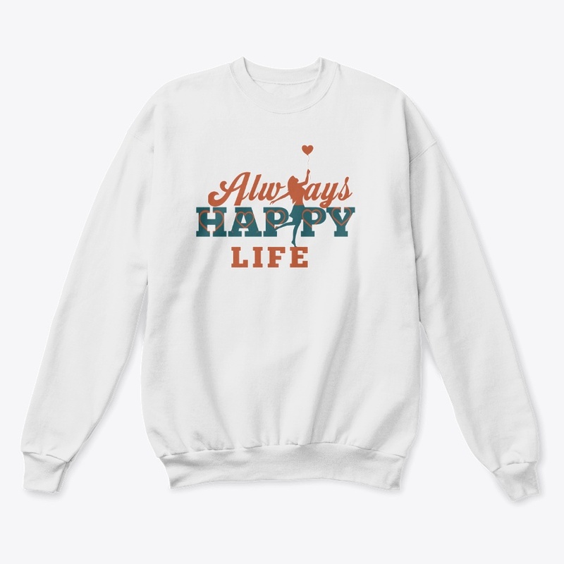 "Always happy life " t-shirt 